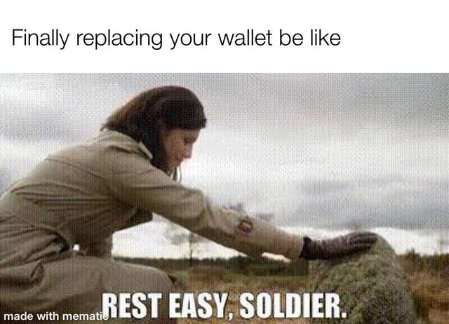 This meme uses a popular solemn tribute scene template to humorously depict the experience of replacing a well-worn old wallet. The top text reads 'Finally replacing your wallet be like', and the bottom text over the scene of a woman gently touching a stone as a sign of respect reads 'REST EASY, SOLDIER.'. The joke frames the old wallet as a loyal, long-serving soldier that is being honorably retired after years of use, exaggerating the small sentimental feeling many people have when replacing a familiar, worn personal item.