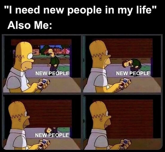 This is a 4-panel relatable meme using edited footage from the animated sitcom The Simpsons. Top text first reads "I need new people in my life", followed by "Also Me:". The panels depict Homer Simpson standing inside his open garage holding a garage door opener as Ned Flanders, labeled "NEW PEOPLE", approaches from outside. Homer presses the garage door button, closing the door fully to shut Flanders out, humorously illustrating the common contradictory behavior of wanting to expand one's social circle but actively avoiding social interaction when the opportunity presents itself.