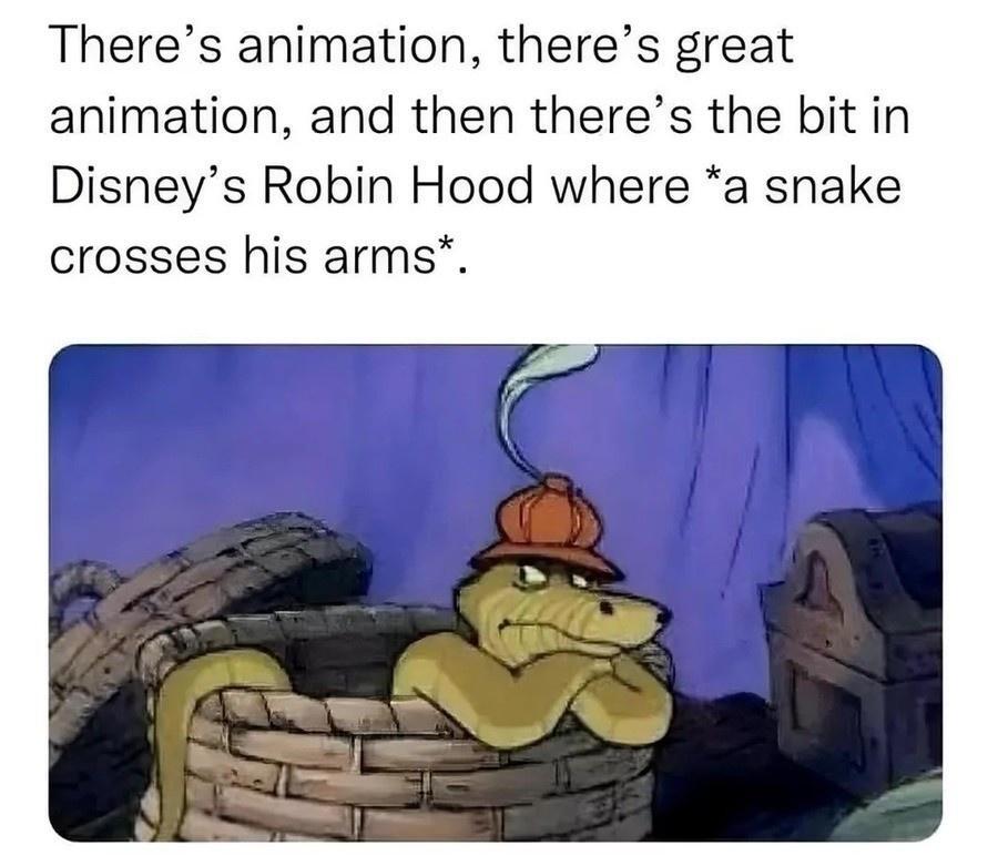 This meme humorously ranks animation quality, arguing that the iconic small detail from Disney's 1973 *Robin Hood* — where the limbless snake character Sir Hiss crosses his own body to mimic crossed human arms — is an unmatched high point of animation creativity. The top text lays out the tiered joke: basic animation, great animation, then the snake crossing his arms, and the image below shows the exact original animation still of Sir Hiss pulling off this clever visual gag.