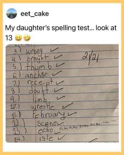A screenshot of an X.com (formerly Twitter) post by user 'eet_cake' featuring their daughter's handwritten spelling test. The test includes 14 words, most marked with checkmarks for correct answers. The 13th word, 'echo', is answered correctly with 'echo', and the child added a playful, repetitive annotation 'echo echo echo' below it. The parent's caption reads: 'My daughter’s spelling test... look at 13 😊😊', drawing attention to the cute, humorous addition. The image captures a wholesome, lighthearted moment of childhood creativity and innocence.