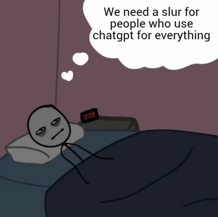 An illustration of a stick figure lying in bed at 2:39 AM, displaying a tired, neutral expression. The figure is covered by a dark blanket, with a digital clock showing '2:39' on a nightstand beside the bed. Above the figure floats a thought bubble containing the text: 'We need a slur for people who use chatgpt for everything'. The scene humorously portrays late-night overthinking about internet culture and the perceived overuse of AI tools like ChatGPT.