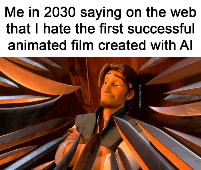 This is a humorous meme that predicts future internet discourse around AI-generated animation. The top text reads 'Me in 2030 saying on the web that I hate the first successful animated film created with AI', paired with a scene from Disney's Tangled where protagonist Eugene Fitzherbert is pinned against a wall, completely surrounded by pointed swords, while keeping a calm, smug, unbothered expression. The swords represent widespread angry online backlash against the unpopular opinion, while Eugene's expression shows the poster does not care about the hate and will stand by their take. The joke pokes fun at how divisive AI-generated media is in current online culture, predicting this tension will remain even after the first successful AI animated feature film releases.