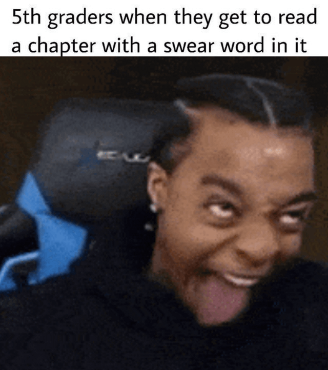 This is a relatable humor meme consisting of top explanatory text and a reaction image below. The text states '5th graders when they get to read a chapter with a swear word in it', paired with a widely recognized reaction image of internet streamer FlightReacts making an over-the-top giddy, mischievous face with his tongue sticking out and eyes wide. The meme jokes about the common, relatable childhood experience of feeling extremely excited and entertained when encountering profanity in assigned school reading, which feels like a thrilling, forbidden moment to young elementary students.