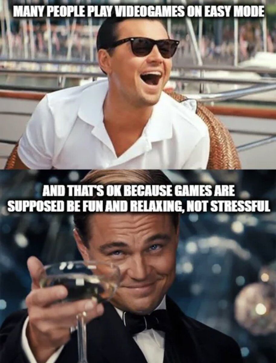 This is a two-panel reaction meme using the popular Leonardo DiCaprio as Jay Gatsby template from the 2013 film *The Great Gatsby*. The top panel shows DiCaprio laughing openly with the text 'MANY PEOPLE PLAY VIDEOGAMES ON EASY MODE'. The bottom panel shows DiCaprio raising a wine glass in a toast of approval, with the text 'AND THAT'S OK BECAUSE GAMES ARE SUPPOSED BE FUN AND RELAXING, NOT STRESSFUL'. The meme takes a wholesome, inclusive stance on video gaming, arguing that playing on easier difficulty is totally acceptable because games should be enjoyable, not a source of stress.