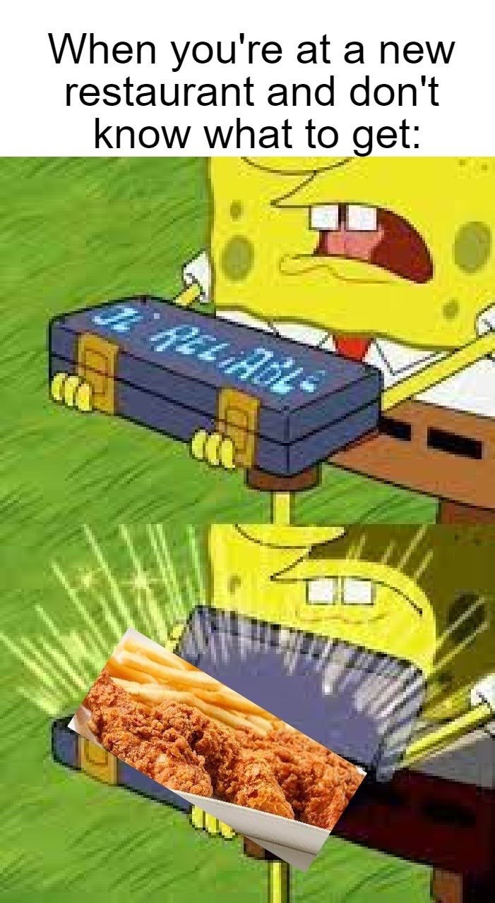 This is a two-panel humorous relatable meme. Text at the top of the image reads "When you're at a new restaurant and don't know what to get:". The first panel shows SpongeBob SquarePants holding a closed briefcase with unreadable text on its cover, appearing confused and indecisive. The second panel shows SpongeBob opening the briefcase excitedly, with an edited photo of fried chicken tenders and french fries placed inside the case, referencing the common habit of ordering chicken and fries as a safe, familiar default option when visiting an unknown restaurant.