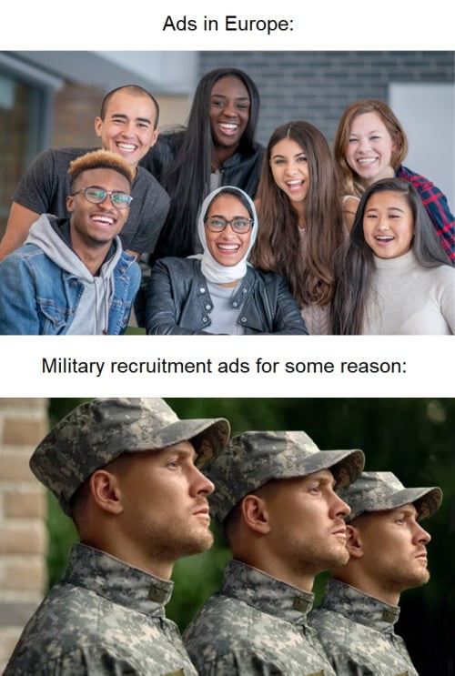 A two-panel comparison meme contrasting 'Ads in Europe' with 'Military recruitment ads for some reason.' The top panel shows a diverse group of people (varying ethnicities, genders, and clothing styles) smiling and posing casually, suggesting inclusivity and warmth. The bottom panel features three uniformed soldiers in camouflage attire, standing in identical formation with serious, stoic expressions, implying uniformity and rigidity. The humor lies in observing the stark contrast between the perceived diversity of European advertisements and the conformity often depicted in military recruitment materials.