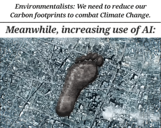 The meme consists of two text sections and a visual element. The top text reads: 'Environmentalists: We need to reduce our Carbon footprints to combat Climate Change.' Below this, a second text line states: 'Meanwhile, increasing use of AI:' followed by an aerial black-and-white photograph of a dense cityscape. Superimposed over the city is a massive, dark footprint, symbolizing the large carbon footprint of AI despite environmentalist efforts to reduce individual carbon footprints. The visual metaphor critiques the irony of AI's growing environmental impact amid calls for sustainability.