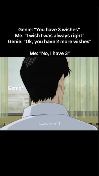 This meme features a short logic-based joke paired with an anime-style illustration of a shocked genie seen from behind. The joke setup is: a genie offers the user 3 wishes. The user wishes to always be right. When the genie responds that the user now has 2 more wishes left, the user immediately contradicts them saying 'No, I have 3'. This creates a paradox: if the genie is correct that there are only 2 wishes left, that means the user's wish to always be right is already broken, leaving the genie trapped and shocked by the user's clever loophole that wins the trick immediately.