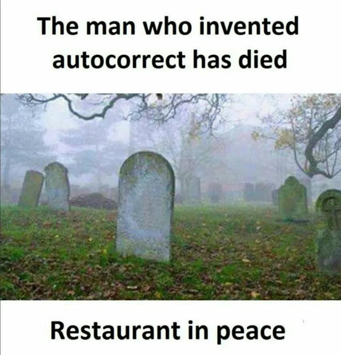 The meme consists of three parts: top text reading 'The man who invented autocorrect has died', a middle image of a foggy cemetery with weathered tombstones and bare trees, and bottom text reading 'Restaurant in peace'. The humor stems from a pun on the common phrase 'Rest in peace' (RIP), where autocorrect—known for occasional errors—mistakenly changes it to 'Restaurant in peace', creating irony by having autocorrect fail even in a eulogy context for its supposed inventor.