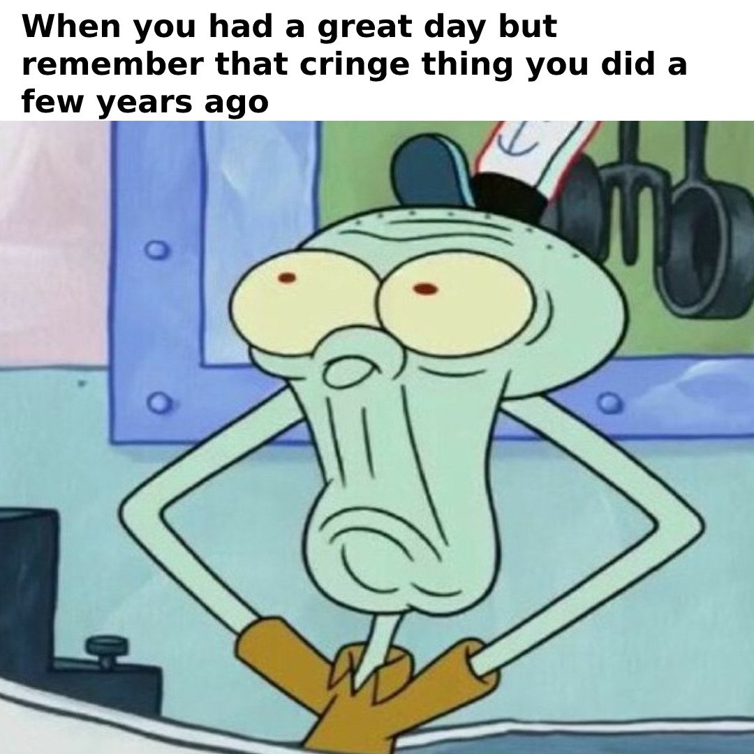 This is a relatable reaction meme showing a distorted, shocked Squidward Tentacles from the animated series SpongeBob SquarePants standing with his hands on his hips in the Krusty Krab kitchen setting. Text above the character reads 'When you had a great day but remember that cringe thing you did a few years ago', humorously depicting the common experience of a pleasant mood being suddenly ruined by an intrusive memory of an embarrassing past action.