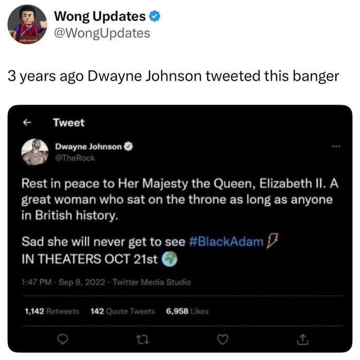 This meme is a screenshot of a Twitter (X) post from user @WongUpdates, sharing a satirical tweet attributed to Dwayne 'The Rock' Johnson. The tweet opens with a respectful condolence message for Queen Elizabeth II: *'Rest in peace to Her Majesty the Queen, Elizabeth II. A great woman who sat on the throne as long as anyone in British history.'* It then abruptly pivots to promoting Johnson's superhero film *Black Adam*, stating: *'Sad she will never get to see #BlackAdam ⚡ IN THEATERS OCT 21st 🌍'*. The humor stems from the absurd, tone-deaf shift from a somber tribute to self-serving movie promotion, mocking the idea of celebrities prioritizing their own projects over major public events. The post from Wong Updates labels the tweet a 'banger', emphasizing the absurdity of the content.