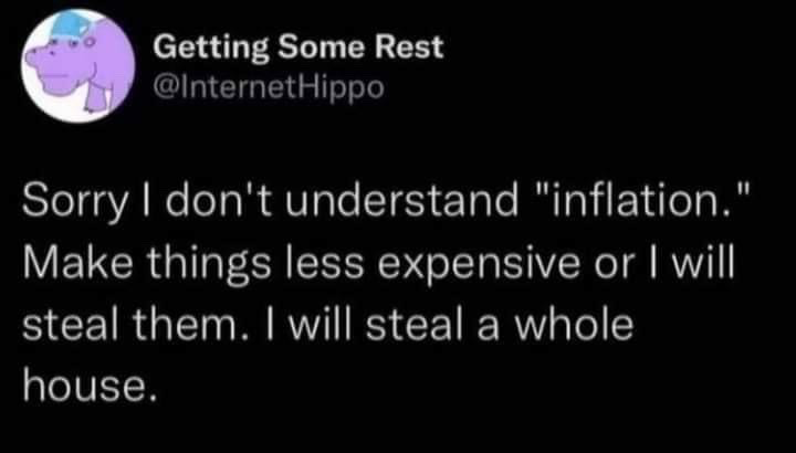 This is a screenshot of a public X (formerly Twitter) post from the account @InternetHippo, which uses a cartoon purple hippo wearing a small blue hat as its profile picture, with the display name 'Getting Some Rest'. The post text reads: 'Sorry I don't understand "inflation." Make things less expensive or I will steal them. I will steal a whole house.' The humor comes from the relatable public frustration with rising costs of living and inflation, paired with an absurd, over-the-top threat of theft that escalates to the punchline of stealing an entire house to express exasperation with unaffordable goods and housing.