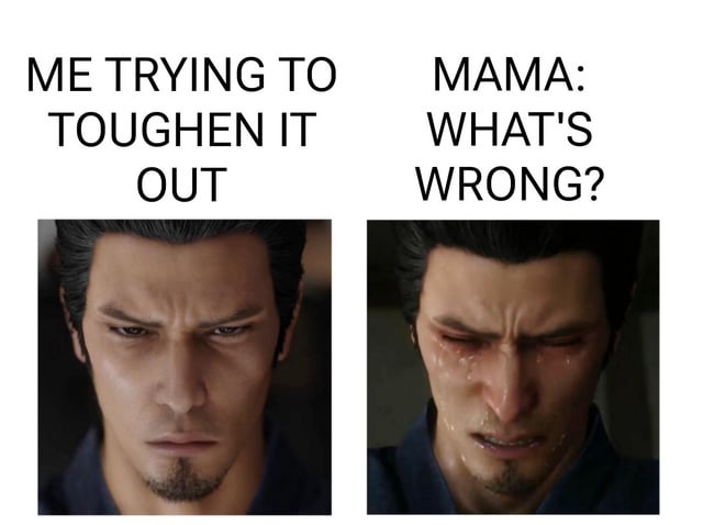 A split-screen meme featuring two frames of the same animated male character. The left frame shows him with a serious, determined expression and the text 'ME TRYING TO TOUGHEN IT OUT'. The right frame shows the same character crying with tears streaming down his face, accompanied by the text 'MAMA: WHAT'S WRONG?'. The meme humorously contrasts the effort to appear strong with the vulnerability triggered by a parent's concern.
