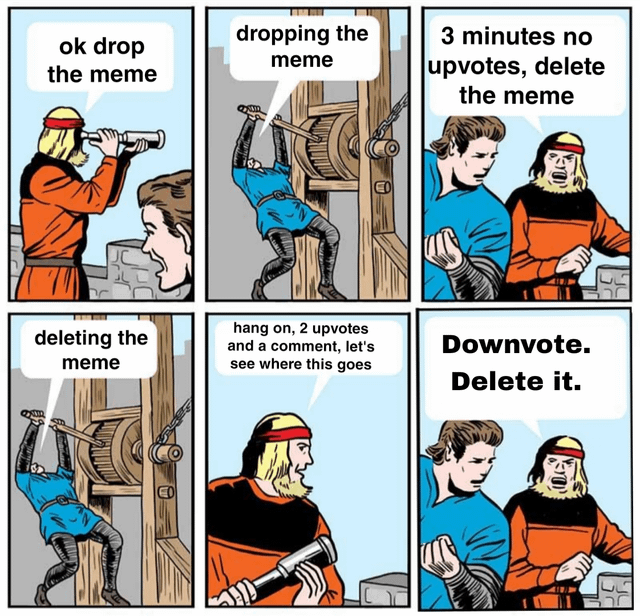 A 6-panel comic meme depicting two medieval-style characters reacting to posting a meme. The orange-cloaked character initially instructs to 'drop the meme,' then panics after 3 minutes of no upvotes, demanding deletion. The blue-cloaked character begins deleting, but the orange-cloaked hesitates upon seeing 2 upvotes and a comment, only to ultimately demand 'Downvote. Delete it.' The comic satirizes the anxiety and overreaction of meme creators to social media engagement metrics, using medieval imagery (winch as a metaphor for posting/deleting, telescope for monitoring engagement) to humorously exaggerate the 'mental gymnastics' of seeking validation through upvotes.