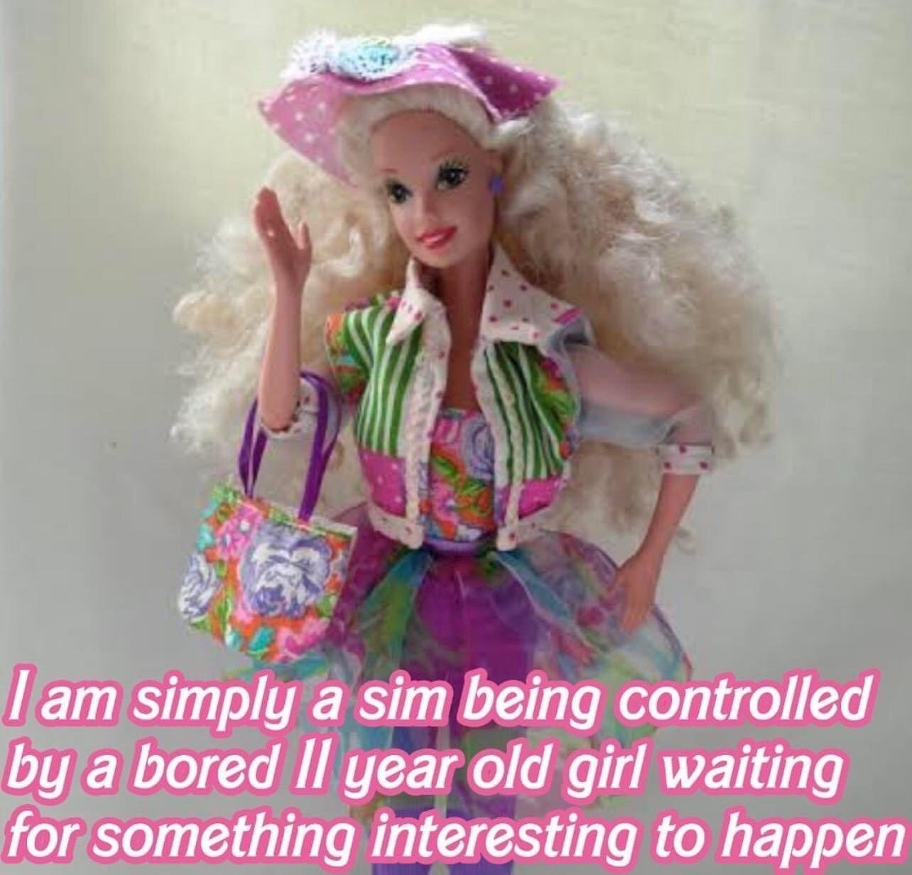 The image features a vintage blonde Barbie doll posed against a plain light background. The doll wears a colorful patterned 1990s-style outfit, a pink polka dot hat, and holds a matching printed handbag, while waving with a cheerful smiling expression. Overlaid at the bottom of the image is pink text with a white outline that reads: 'I am simply a sim being controlled by a bored 11 year old girl waiting for something interesting to happen'. The joke draws a parallel between Barbie as a toy controlled by a child, Sims video game characters controlled by players, and the relatable feeling of passively waiting for exciting events to occur in one's own life.