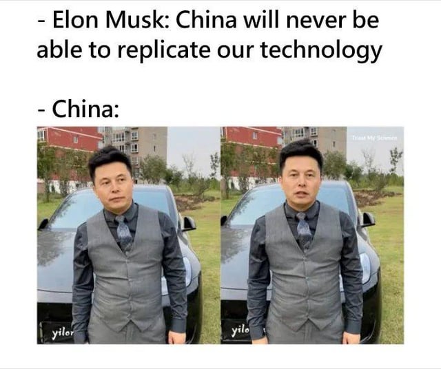 This satirical two-panel meme uses visual wordplay to joke about tech rivalry narratives. The top text features a quote attributed to Elon Musk: 'China will never be able to replicate our technology.' The lower section, labeled '- China:', displays two nearly identical photographs of a Chinese man who bears a strong resemblance to Elon Musk, standing in front of a Tesla vehicle (a brand closely associated with Musk). The humor stems from the double meaning of the word 'replicate': instead of copying Tesla's technological innovations, the meme humorously frames China as having 'replicated' Musk himself via a doppelgänger. The near-identical panels emphasize the theme of replication, amplifying the comedic effect.