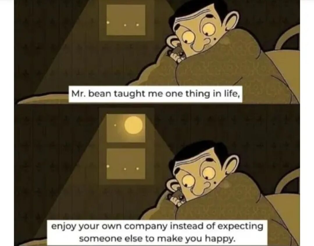 A two-panel wholesome meme featuring an animated version of Mr. Bean in bed, conveying a message about self-reliance and finding happiness within oneself. The top panel shows Mr. Bean looking content while hugging a teddy bear with the text 'Mr. bean taught me one thing in life,' and the bottom panel continues with 'enjoy your own company instead of expecting someone else to make you happy' as he looks at a moonlit window.