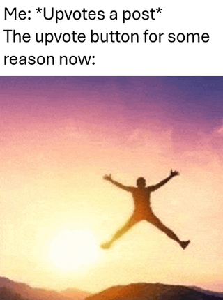 This is a relatable meme that jokes about a common UI glitch on Reddit, where the upvote button unexpectedly animates with a jumping motion after a user clicks it to upvote a post. The top text sets up the scenario, and the image uses a person silhouette jumping mid-air against a sunset to visualize the glitchy jumping behavior of the button.