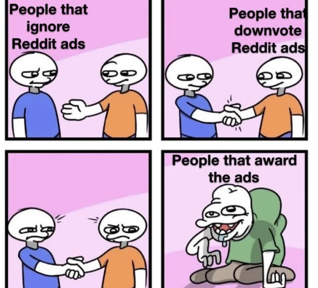 This 4-panel meme uses the widely recognized handshake agreement meme template to joke about Reddit user behavior toward platform advertisements. The first panel shows two smug stick figures, labeled as people who ignore Reddit ads, reaching to shake hands. The second panel shows them shaking hands in mutual agreement, labeled as people who downvote Reddit ads, indicating these two groups see eye to eye. The third panel shows both figures looking annoyed while still shaking hands, as they both react to the third group. The final panel depicts a deformed, drooling, hunched over odd stick figure labeled as people that award ads, framing this group as a bizarre, disliked outlier by the broader Reddit userbase.