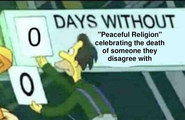 A meme featuring a character from The Simpsons (likely Moe Szyslak) updating a sign that reads 'DAYS WITHOUT' with the number '0'. Overlaid text criticizes所谓的'和平宗教'庆祝他们不同意的人的死亡，暗示这种行为与'和平'的声称相矛盾。
