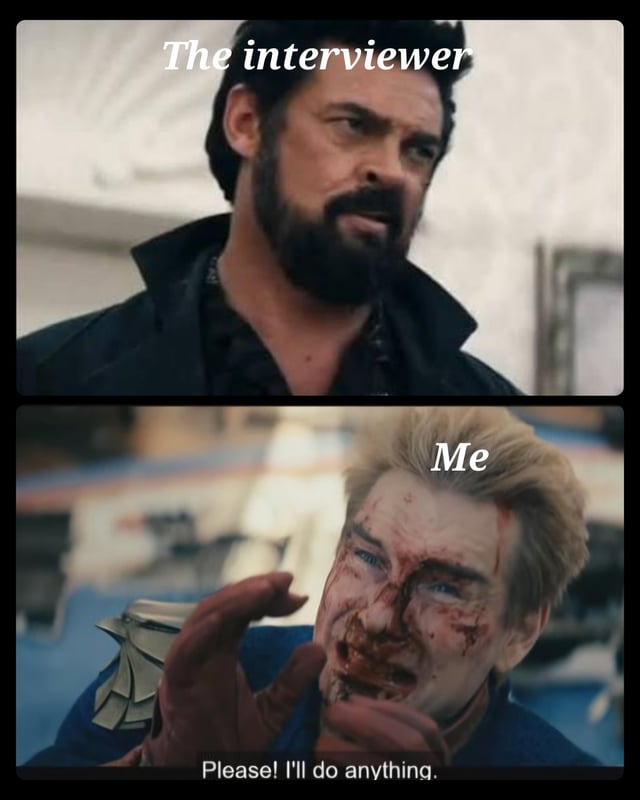 This is a two-panel reaction meme using footage from the popular TV series *The Boys*. The top panel shows the character Billy Butcher labeled 'The interviewer' with a stern, unimpressed expression. The bottom panel shows the character Homelander, who is covered in blood and visibly injured, labeled 'Me', holding his hands up in a pleading pose with the caption below reading 'Please! I'll do anything.' The joke exaggerates the expected extremely competitive state of the 2026 job market, mocking how desperate job seekers will be to secure employment, willing to beg and agree to any terms while interviewers hold all the negotiating power and appear completely unyielding.