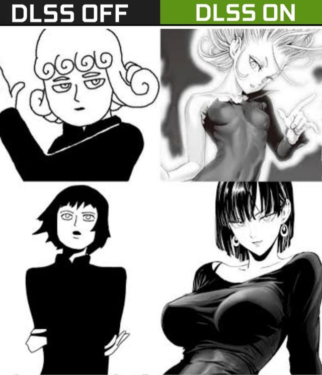This meme uses a side-by-side comparison format, popular for showcasing gaming graphics upgrades, to contrast the simple, original manga art of *One-Punch Man* characters Tatsumaki (Tornado of Terror) and Fubuki (Hellish Blizzard) with highly detailed, fan-service focused alternate illustrations. 

- Top left (**DLSS OFF**): Tatsumaki's plain, stylized original design with a neutral expression, raising one hand.
- Top right (**DLSS ON**): A dynamic, sensual illustration of Tatsumaki with winds swirling around her, intense expression, and refined detailed features.
- Bottom left (**DLSS OFF**): Fubuki's original simple manga design with a neutral/surprised expression, arms crossed.
- Bottom right (**DLSS ON**): A curvy, seductive illustration of Fubuki with detailed clothing and polished features.

The joke satirically frames the shift from original manga art to fan-style detailed art as a 'graphics upgrade' using NVIDIA's DLSS (Deep Learning Super Sampling) terminology, a technology that improves video game image quality.