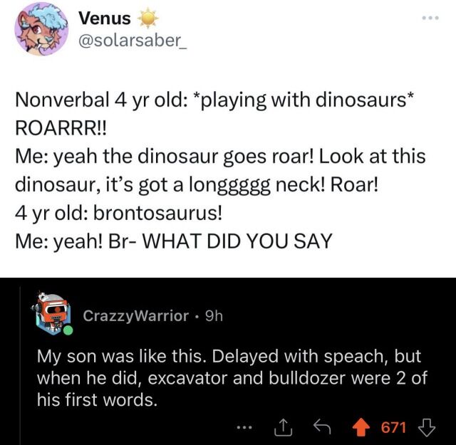 The image is a screenshot of two connected posts from the X (formerly Twitter) platform. The top post by user @solarsaber_ (display name Venus) shares a funny, heartwarming anecdote: a nonverbal 4-year-old is playing with dinosaur toys, making roaring sounds. The adult narrator plays along, comments on the dinosaur's long neck and mimics roaring sounds. The 4-year-old then correctly identifies the toy as a brontosaurus, leaving the adult completely stunned. A reply below the original post from user CrazzyWarrior shares a relatable personal story: his son had speech delay, but two of his first spoken words were the complex specific terms "excavator" and "bulldozer". The content highlights how children with speech differences often understand and retain far more specific knowledge than people assume, with a wholesome, positive tone.
