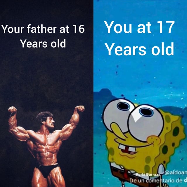 This is a two-panel comparison meme satirizing common generational stereotypes. The left panel is labeled 'Your father at 16 Years old' and features a photo of an extremely muscular professional bodybuilder in a posing stance, leaning into the common joke that older generations exaggerate how tough and physically capable they were as teenagers. The right panel is labeled 'You at 17 Years old' and features a screenshot of SpongeBob SquarePants with a vacant, drooling, unintelligent expression, mocking the perception that modern younger generations are far less physically strong, mature, and capable than their parents were at a similar age. The humor comes from the wildly exaggerated, hyperbolic contrast between the two images to joke about perceived generational declines in capability.
