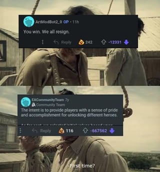 A two-panel meme featuring a background scene of two people standing in a rustic, possibly Western-style setting. The top panel overlays a user comment from 'artibadboi2.0' stating 'You win. We all resign.' with 42 upvotes and 12231 shares. The bottom panel shows a response from 'Community Team' reading, 'The intent is to provide players with a sense of pride and accomplishment for unlocking different heroes,' with 316 upvotes and 667362 shares. Below the Community Team response is a sarcastic remark: '-first time?' The meme likely mocks a tone-deaf community response, referencing the 'sense of pride and accomplishment' phrase infamously used in gaming to defend controversial practices.