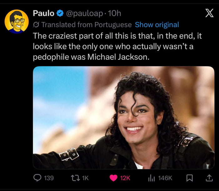 A screenshot of a tweet from X (Twitter) user Paulo (@pauloap), translated from Portuguese. The tweet reads: 'The craziest part of all this is that, in the end, it looks like the only one who actually wasn’t a pedophile was Michael Jackson.' Below the tweet is a photograph of Michael Jackson smiling, wearing a black jacket with silver buckles. Engagement metrics显示 139 comments, 1K retweets, 12K likes, and 146K views. The X logo is visible in the top right corner.