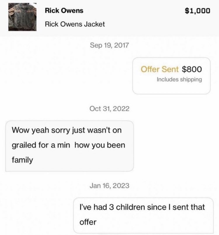 This image is a screenshot of a conversation on the Grailed secondhand designer clothing resale platform. A $1000 Rick Owens jacket listing is shown at the top. A buyer sent an $800 offer including shipping for the jacket on September 19, 2017. The seller replied over 5 years later on October 31, 2022, apologizing for being inactive on Grailed and casually asking how the buyer had been. The buyer replied on January 16, 2023 saying they had 3 children in the time since they sent the original offer, humorously highlighting the absurdly long delay of the seller's response.